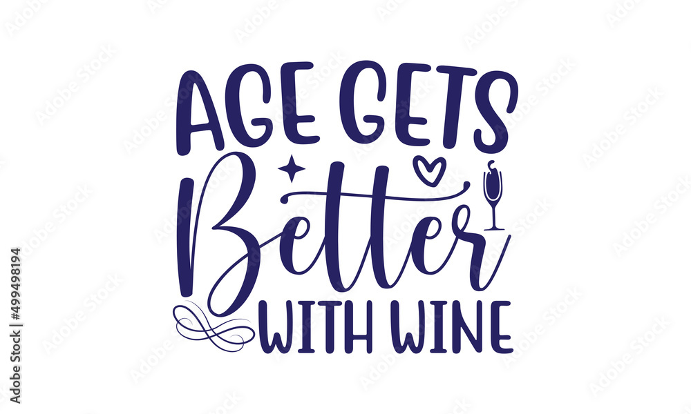 Age gets better with wine SVG, Wine SVG, wine quote SVG, wine quotes