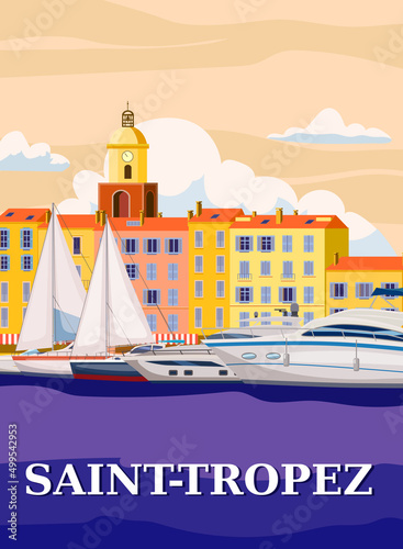 Retro Travel Poster Saint-Tropez France, old city Mediterranean. Cote d Azur of Travel sea vacation Europe. Vintage style vector illustration
