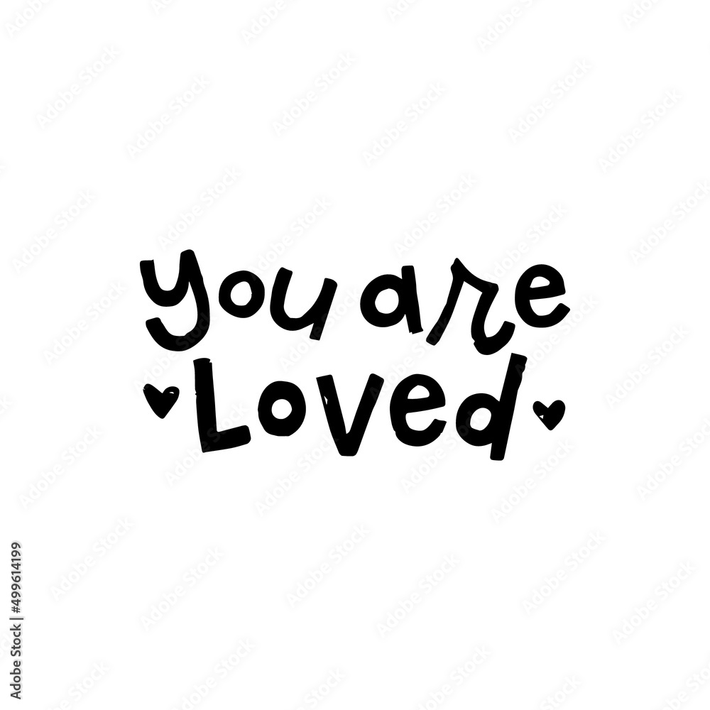 You are loved. Handwritten modern calligraphy. Motivational quote.