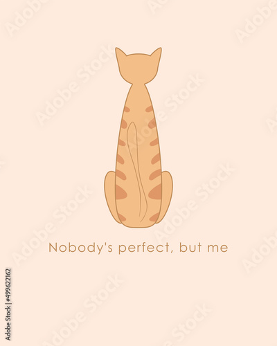 Vector motivating poster with cats. Greeting cards with animals. Cat and holiday greetings: Nobody's perfect, but me. Cute chubby cat, love and purr, meow! In soft pastel color. Gift tag, card, postca photo