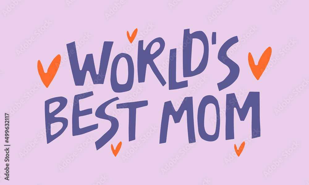Worlds best mom - hand-drawn quote. Creative lettering illustration for posters, cards, etc. Worlds best mom - hand-drawn quote. Creative lettering illustration for posters, cards, etc.