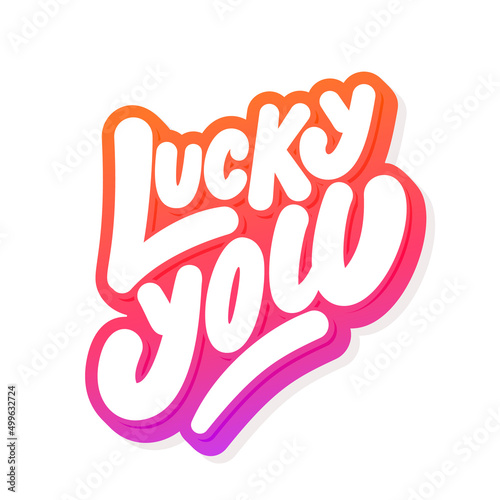 Lucky you. Vector lettering text.