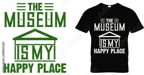 The museum is my happy place t shirt design. Museum funny t shirt design 
