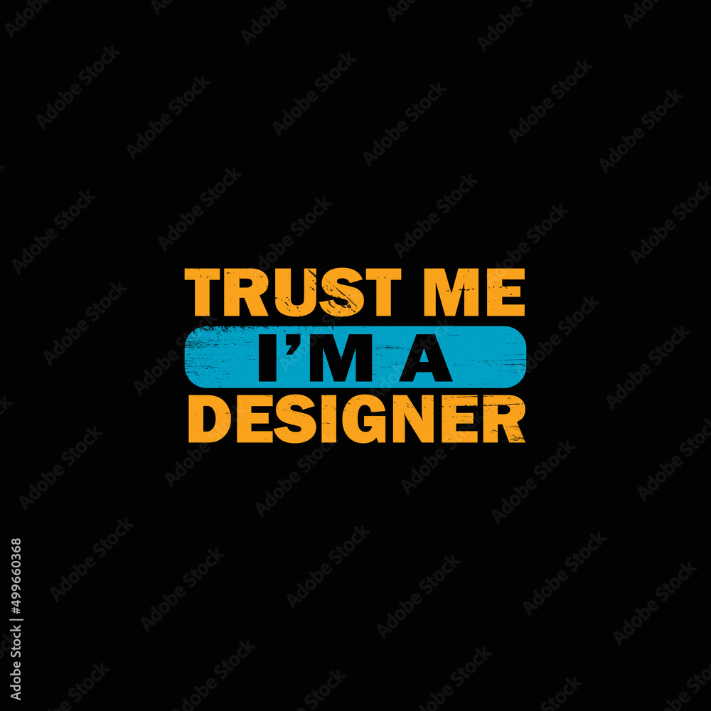 trust me i am a  designer typography graphic t-shirt print ready premium vector typography graphic t-shirt Premium Vector