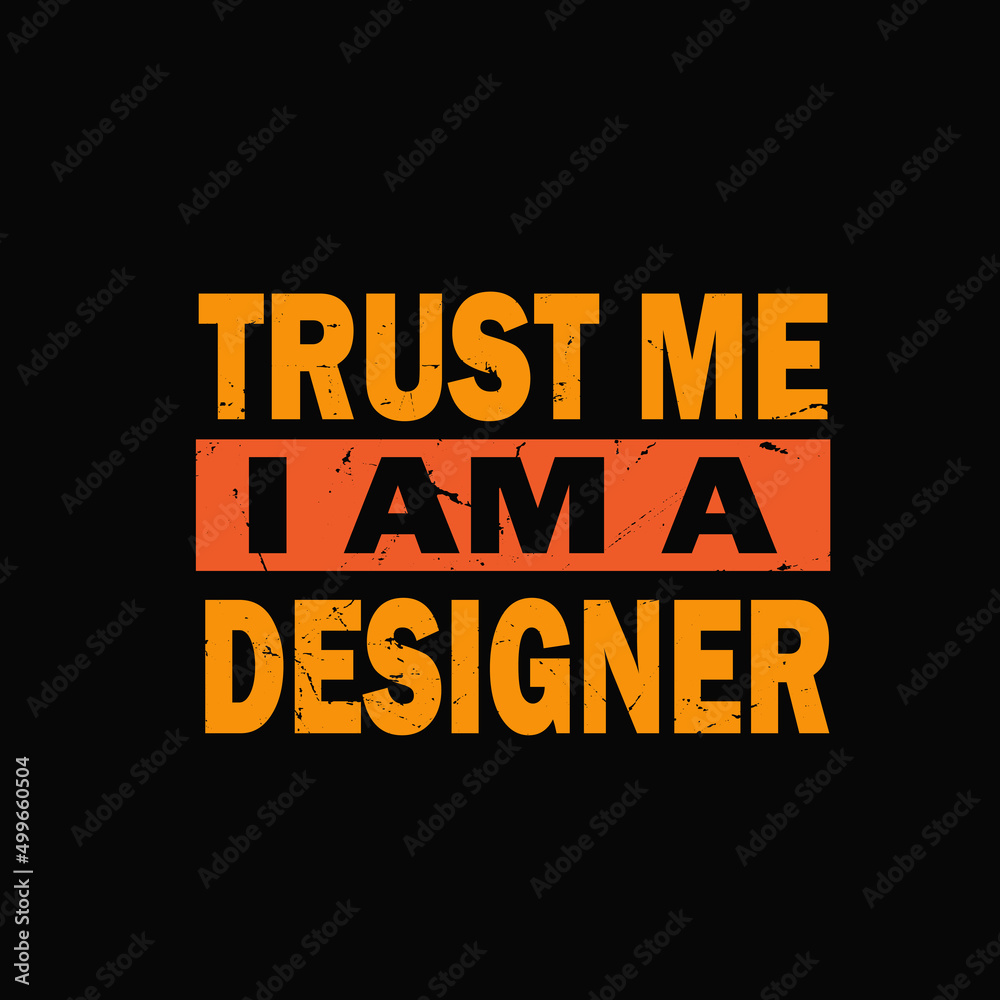 trust me i am a  designer typography graphic t-shirt print ready premium vector typography graphic t-shirt Premium Vector