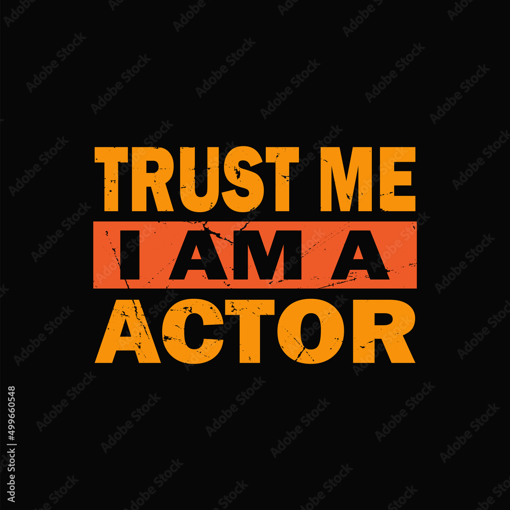  trust me i am a  actor typography graphic t-shirt print ready premium vector typography graphic t-shirt Premium Vector