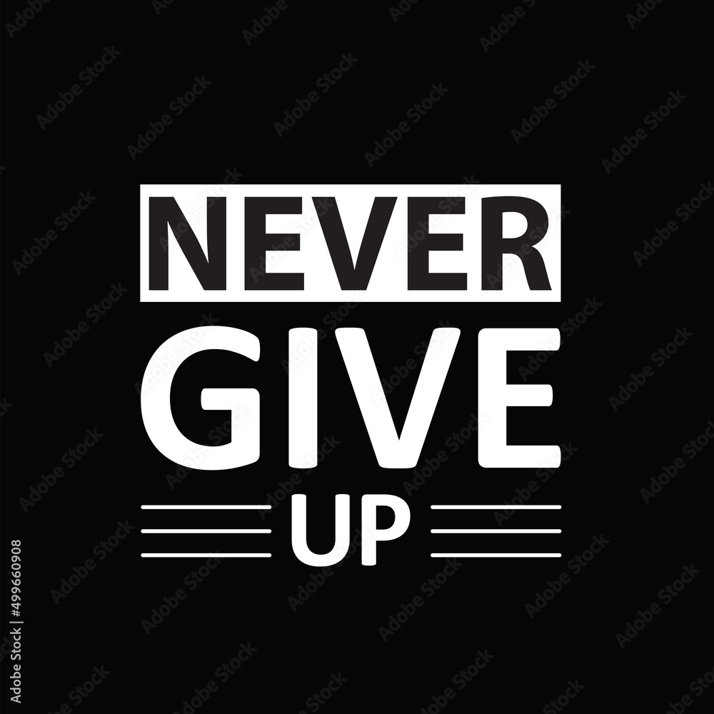 never give up t shirt typography graphic t-shirt print ready premium vector typography graphic t-shirt Premium Vector
