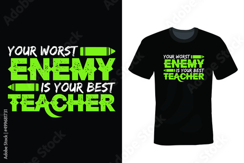 Your worst enemy is your best teacher. Teacher T shirt design, vintage, typography