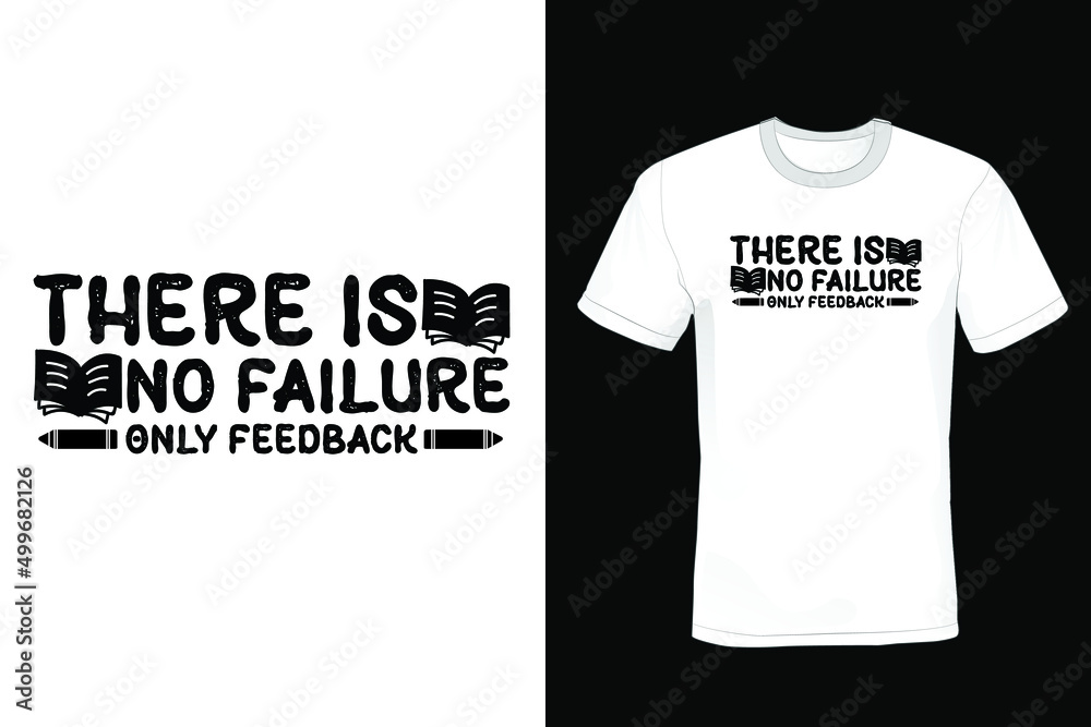 There is no failure, only feedback. Teacher T shirt design, vintage, typography There is no failure, only feedback. Teacher T shirt design, vintage, typography