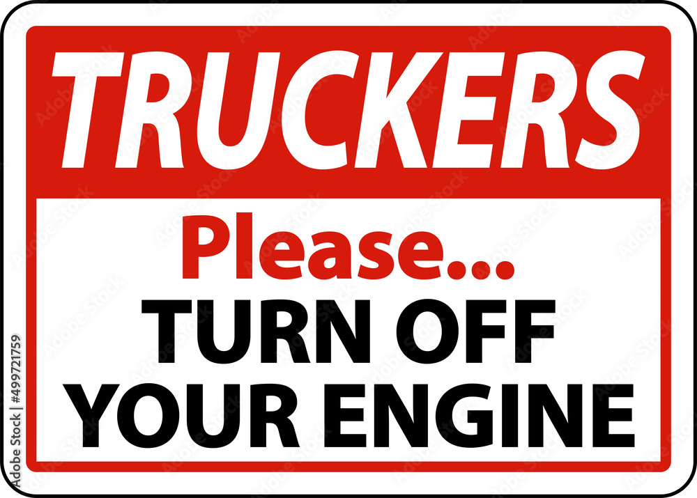 Truckers Turn Off Your Engine Sign On White Background Truckers Turn Off Your Engine Sign On White Background