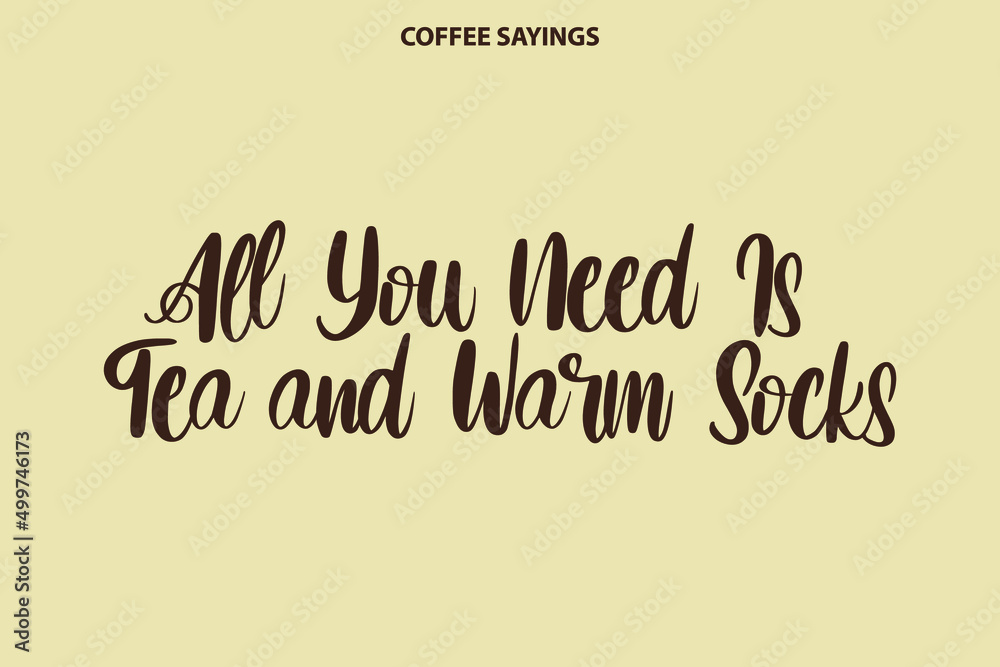 All You Need is Tea and Worm Coffee Decorative Vector Cursive Script Lettering  on Light Yellow Background