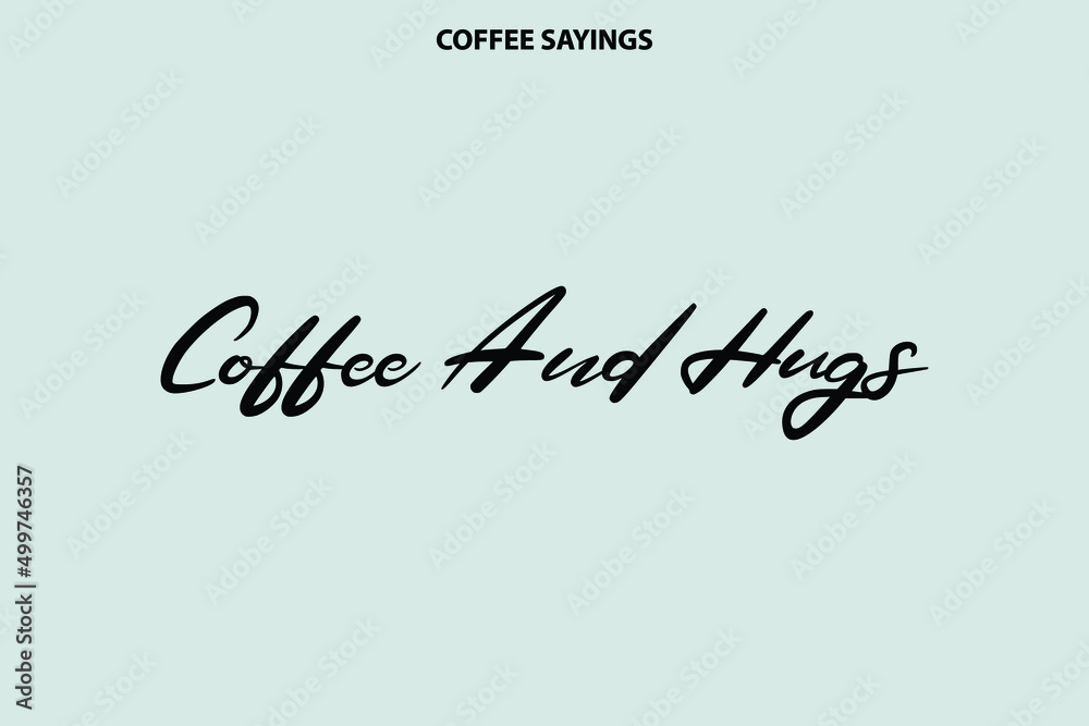 Coffee And Hugs in Stylish Script Word art Text Design on Light Grey Background