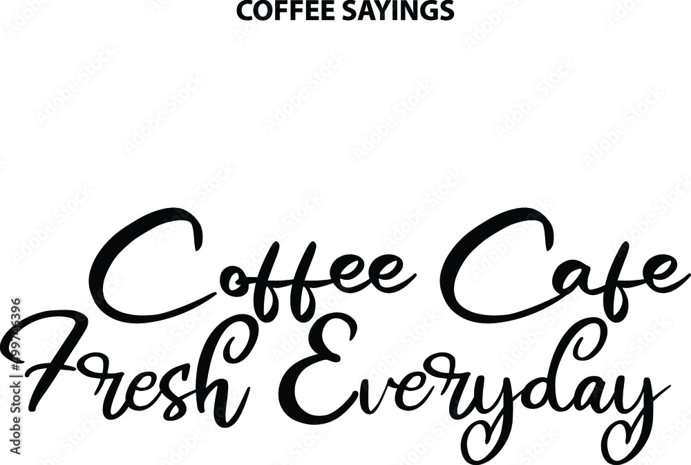 Coffee Cafe Fresh Everyday Vector Cursive Script Word art Text Design