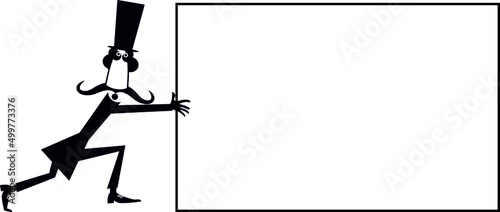 Man in the top hat with a placard. 
Cartoon long mustache man in the top hat pushing a big banner. Black on white background
