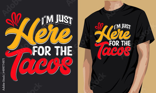 I'm just here for the tacos t shirt design