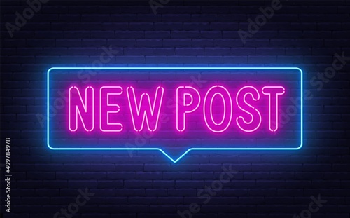 New Post neon sign in the speech bubble on brick wall background.