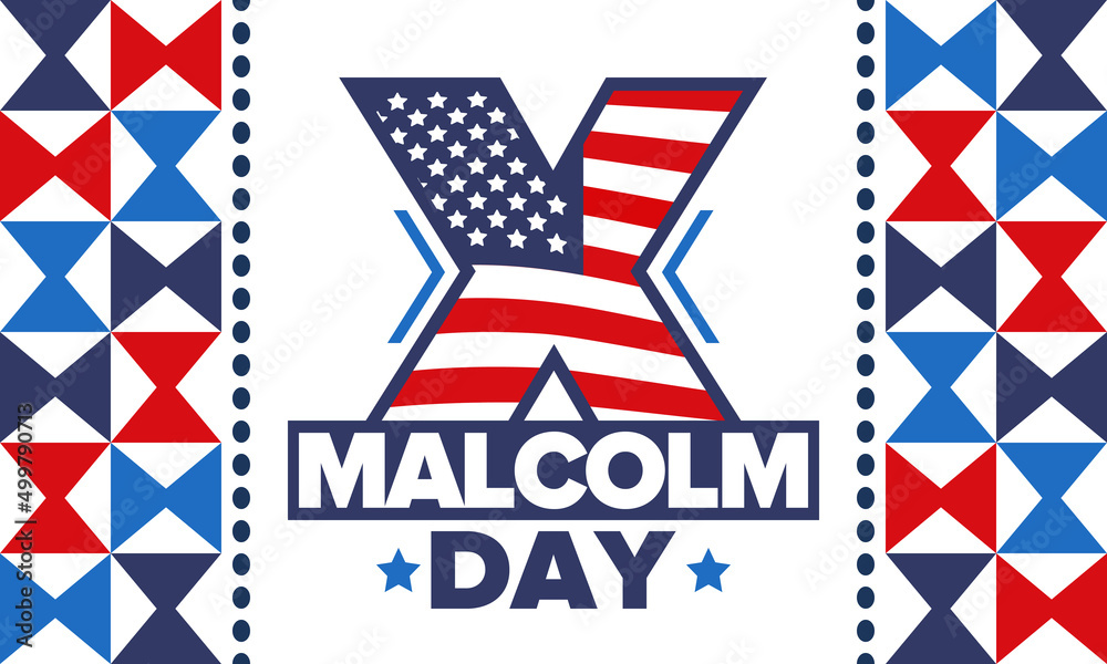 Malcolm X Day in May. Celebrated annual in United States. American holiday in honor of the civil rights leader Malcolm X. Black History Month and African American concept. Poster, card, and banner Malcolm X Day in May. Celebrated annual in United States. American holiday in honor of the civil rights leader Malcolm X. Black History Month and African American concept. Poster, card, and banner