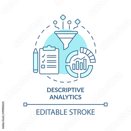 Descriptive analytics turquoise concept icon. Type of business management abstract idea thin line illustration. Isolated outline drawing. Editable stroke. Arial, Myriad Pro-Bold fonts used