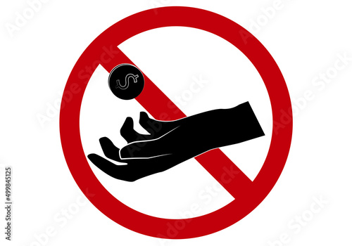 Prohibido pedir dinero. Prohibido mendigar. Mano, moneda de dólar y señal de prohibido sobre fondo blanco