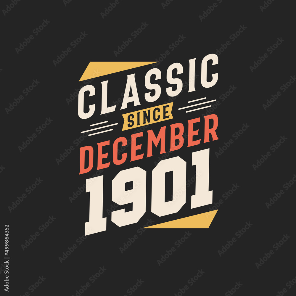 Classic Since December 1901. Born in December 1901 Retro Vintage Birthday