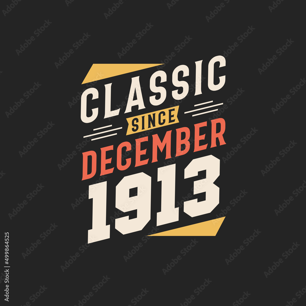 Obraz premium Classic Since December 1913. Born in December 1913 Retro Vintage Birthday