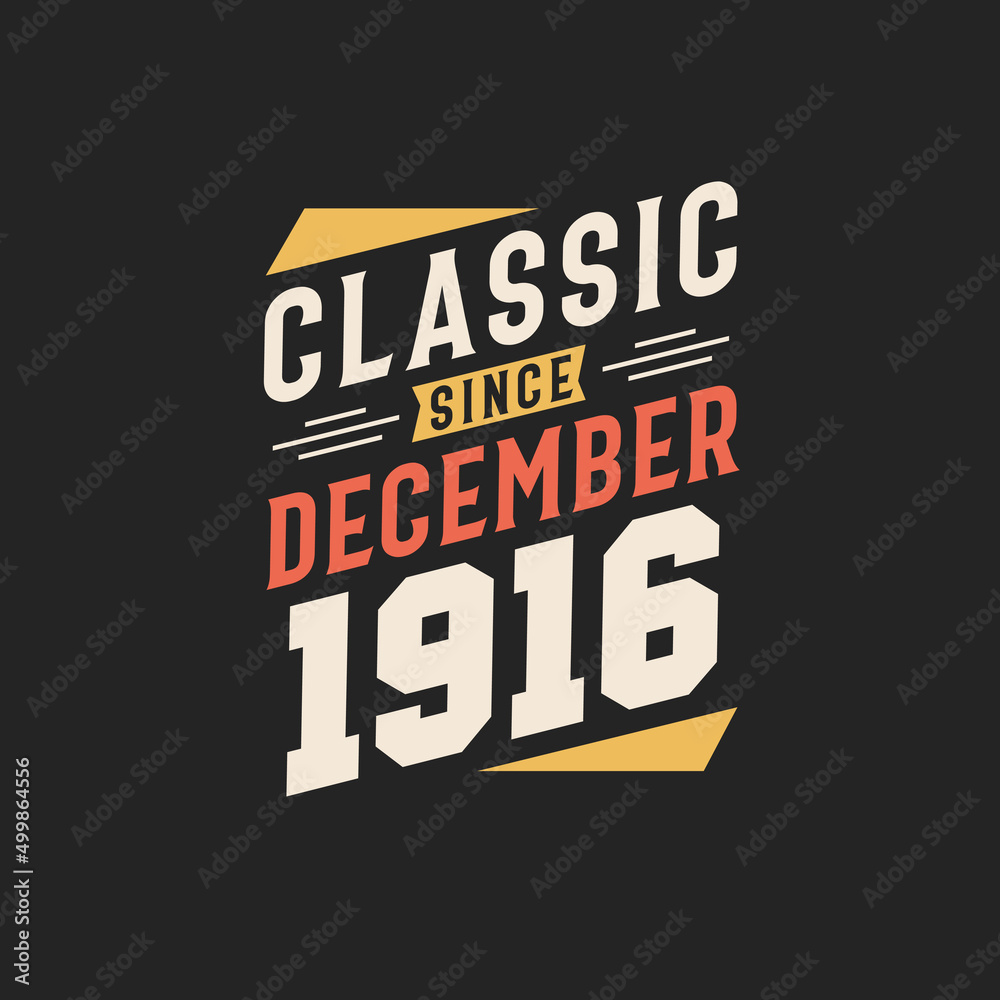 Obraz premium Classic Since December 1916. Born in December 1916 Retro Vintage Birthday