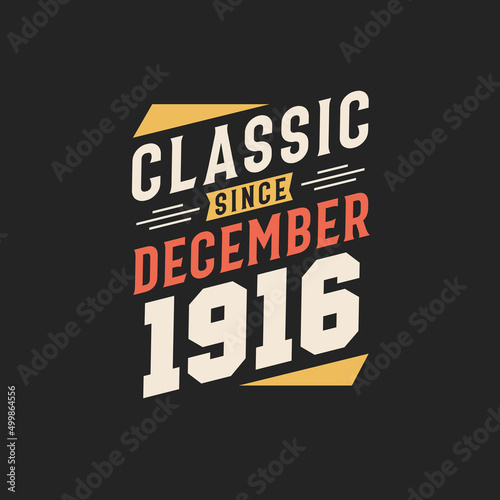 Classic Since December 1916. Born in December 1916 Retro Vintage Birthday