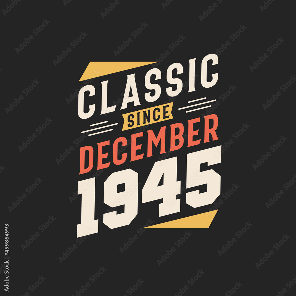 Obraz premium Classic Since December 1945. Born in December 1945 Retro Vintage Birthday