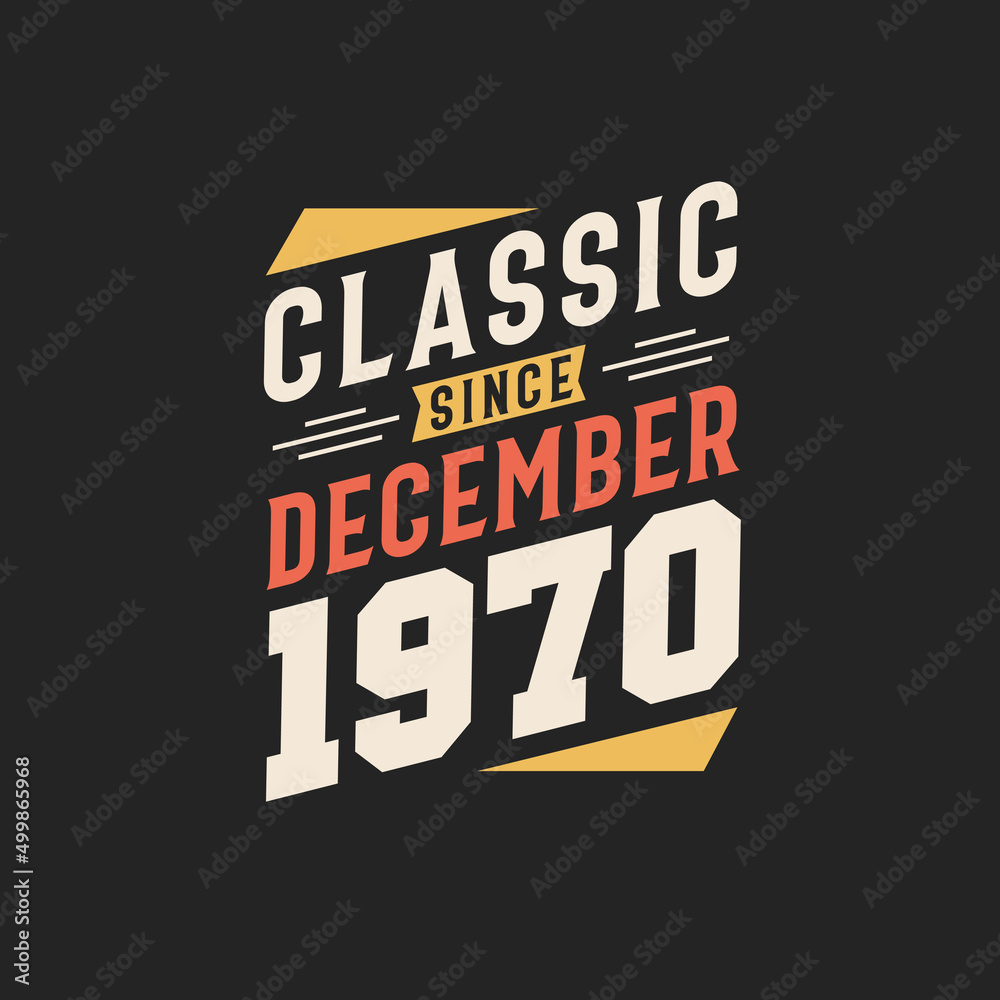 Fototapeta premium Classic Since December 1970. Born in December 1970 Retro Vintage Birthday