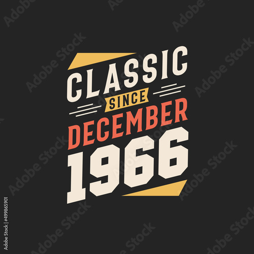 Classic Since December 1966. Born in December 1966 Retro Vintage Birthday