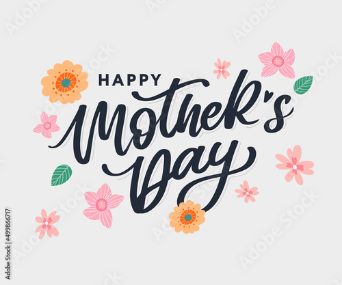 Happy Mothers Day lettering. Handmade calligraphy vector illustration. Mother's day card with flowers