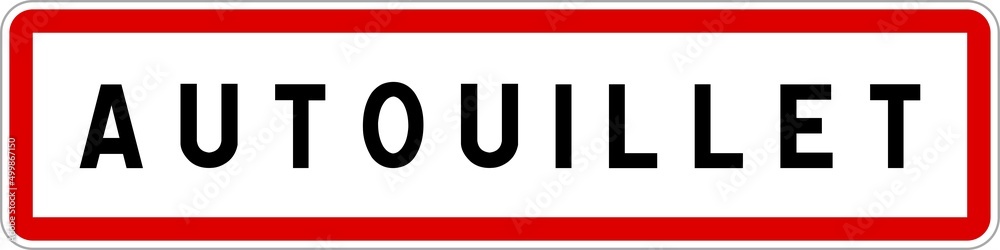 Panneau entrée ville agglomération Autouillet / Town entrance sign Autouillet Panneau entrée ville agglomération Autouillet / Town entrance sign Autouillet