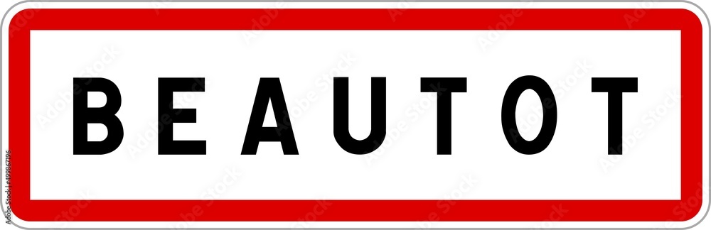 Panneau entrée ville agglomération Beautot / Town entrance sign Beautot Panneau entrée ville agglomération Beautot / Town entrance sign Beautot
