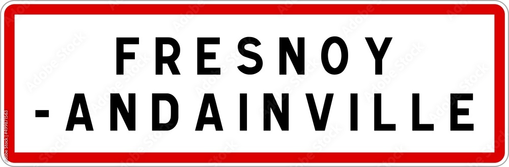 Panneau entrée ville agglomération Fresnoy-Andainville / Town entrance sign Fresnoy-Andainville Panneau entrée ville agglomération Fresnoy-Andainville / Town entrance sign Fresnoy-Andainville