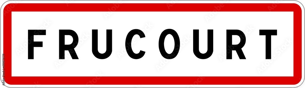 Panneau entrée ville agglomération Frucourt / Town entrance sign Frucourt Panneau entrée ville agglomération Frucourt / Town entrance sign Frucourt