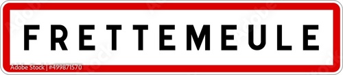 Panneau entrée ville agglomération Frettemeule / Town entrance sign Frettemeule