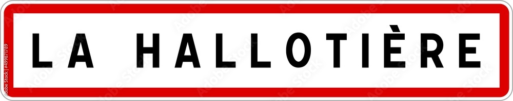 Panneau entrée ville agglomération La Hallotière / Town entrance sign La Hallotière Panneau entrée ville agglomération La Hallotière / Town entrance sign La Hallotière
