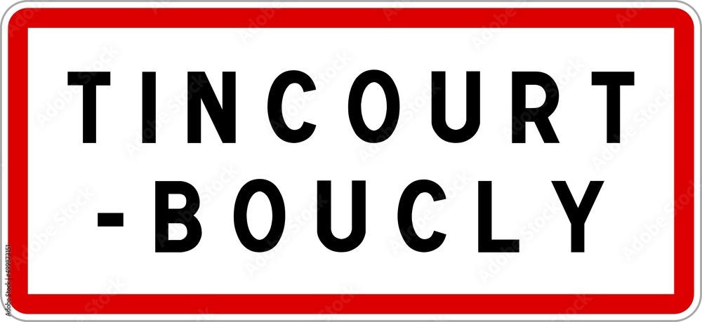 Panneau entrée ville agglomération Tincourt-Boucly / Town entrance sign Tincourt-Boucly Panneau entrée ville agglomération Tincourt-Boucly / Town entrance sign Tincourt-Boucly