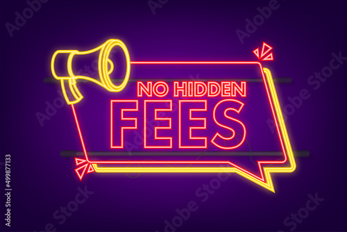 No Hidden Fees. Money guarantee neon. Make mark lack of fees. Vector stock illustration.