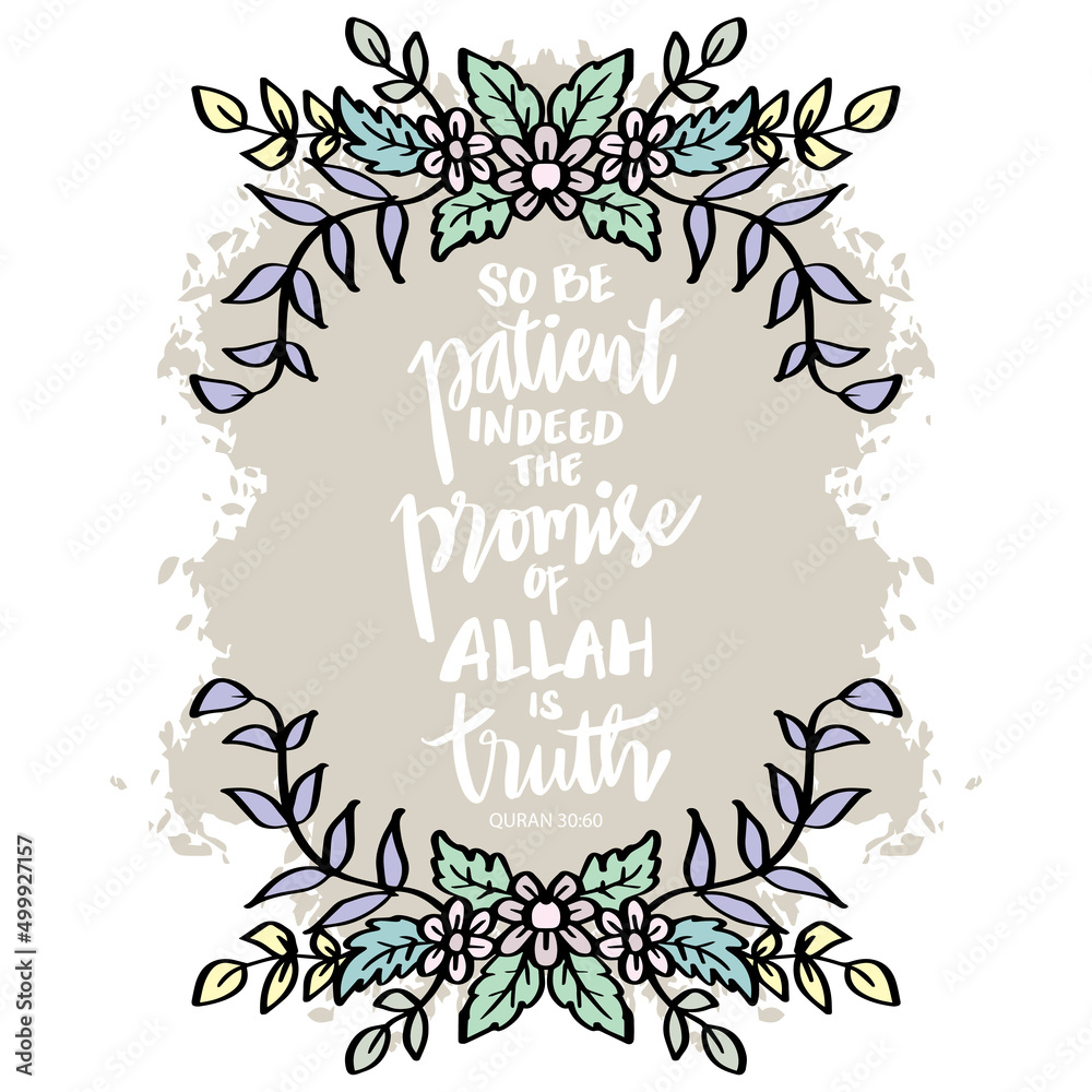 So be patient indeed the promise of Allah is truth. Islamic quotes. So be patient indeed the promise of Allah is truth. Islamic quotes.