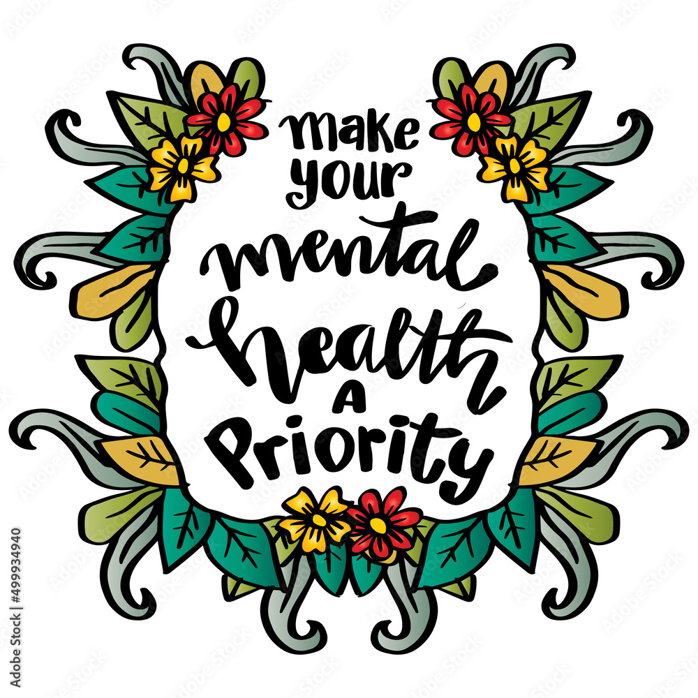 Make your mental health a priority. Poster quotes. Make your mental health a priority. Poster quotes.