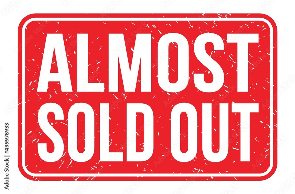 ALMOST SOLD OUT, words on red rectangle stamp sign ALMOST SOLD OUT, words on red rectangle stamp sign