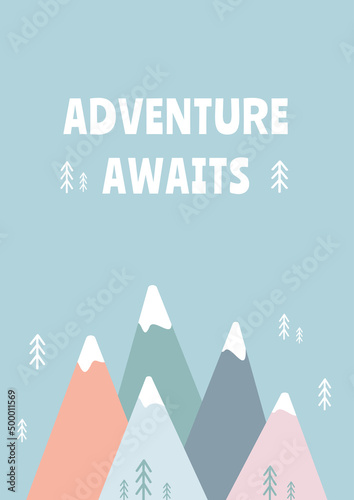 Cute poster with colored mountains and forest for a nursery or playroom. Wallpaper for kids with the inscription Adventure awaits. Vector illustration for print.