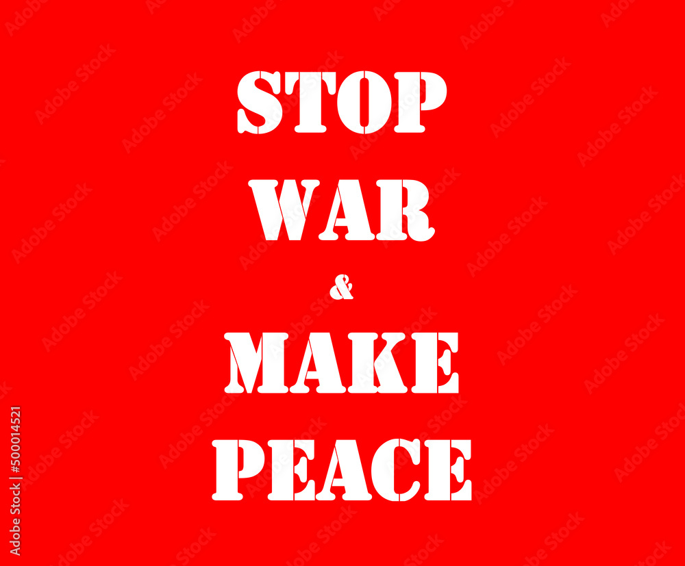 Stop war,make peace,no war,be care,pray Stop war,make peace,no war,be care,pray