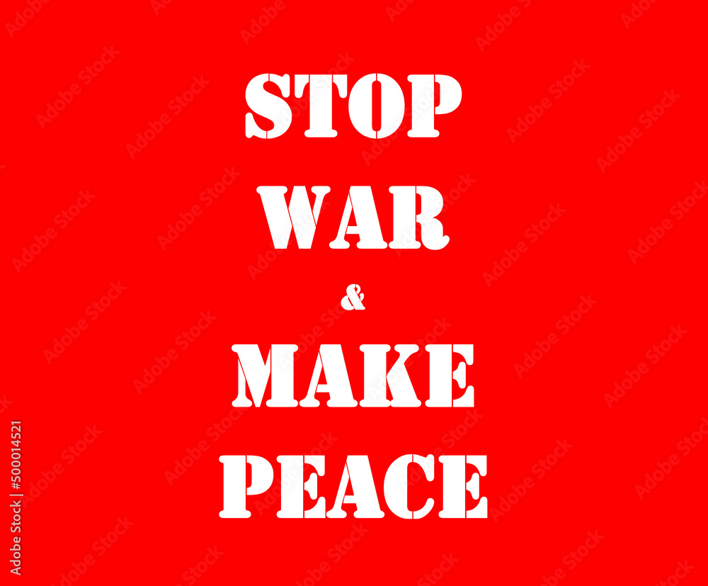 Stop war,make peace,no war,be care,pray