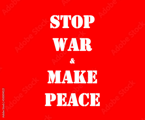 Stop war,make peace,no war,be care,pray