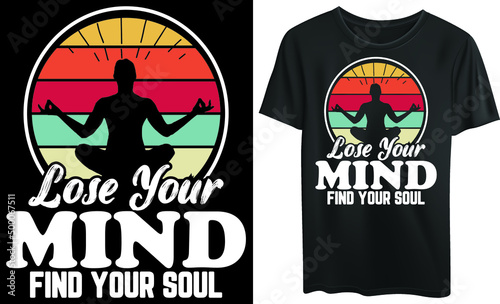 
Lose your mind find your soul typography t-shirt design, yoga, relax, meditation
