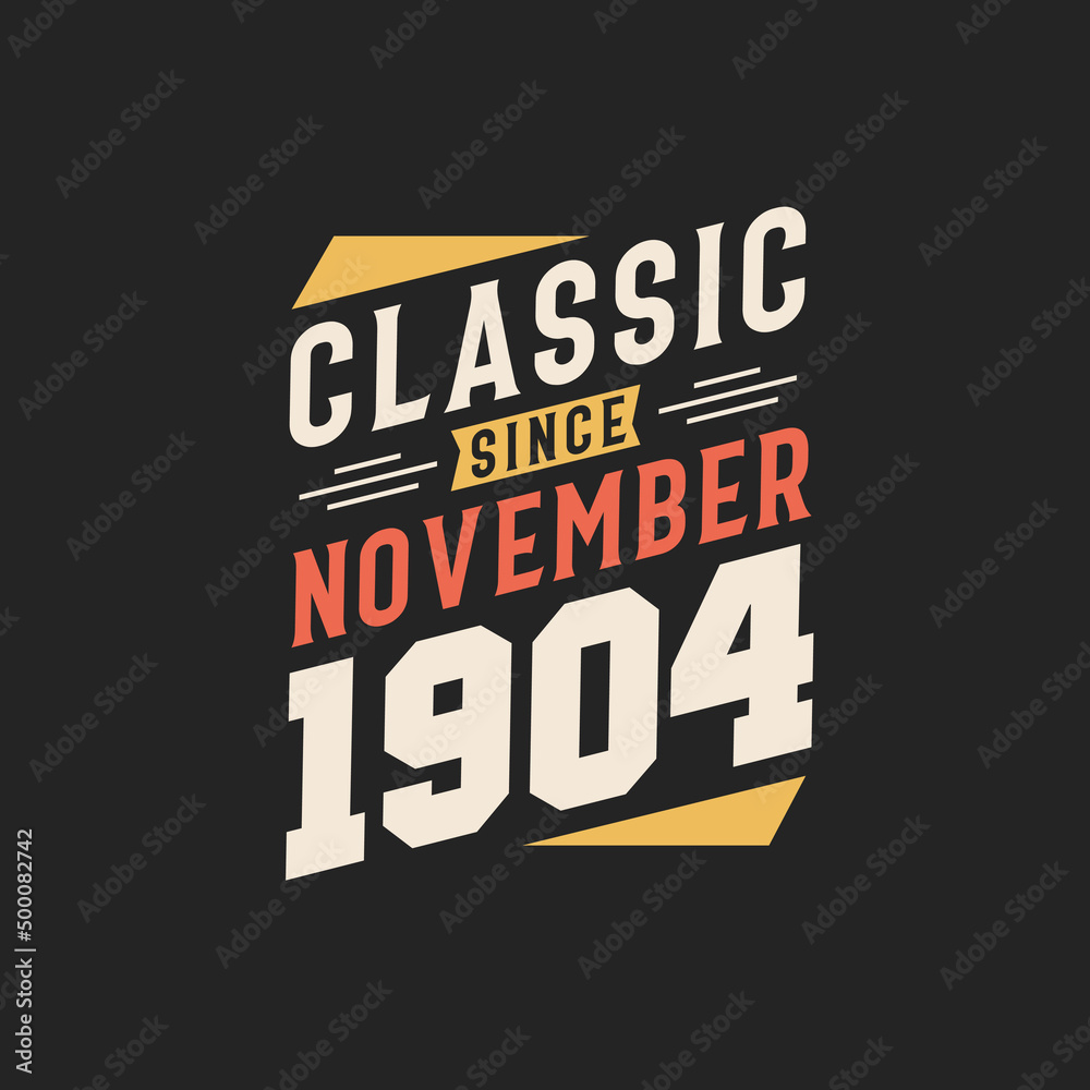 Classic Since November 1904. Born in November 1904 Retro Vintage Birthday Classic Since November 1904. Born in November 1904 Retro Vintage Birthday