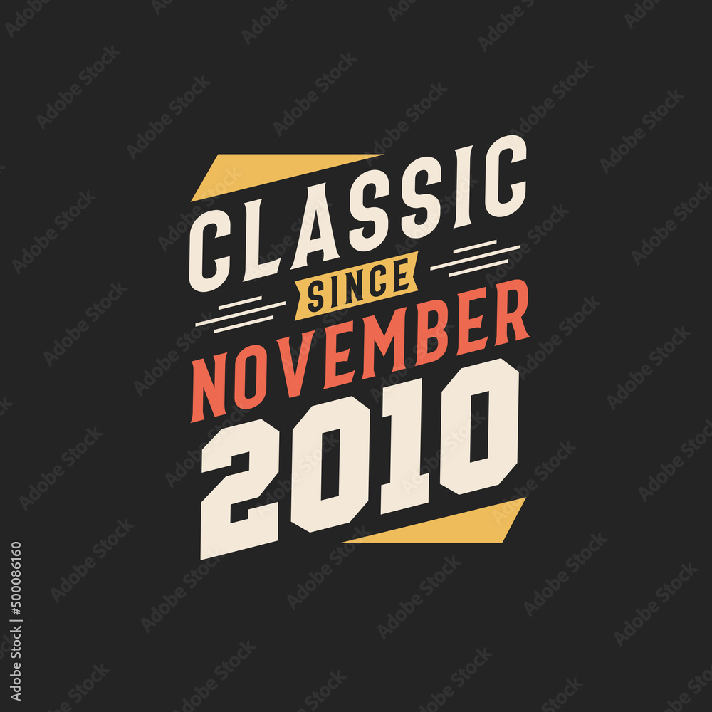Classic Since November 2010. Born in November 2010 Retro Vintage Birthday Classic Since November 2010. Born in November 2010 Retro Vintage Birthday
