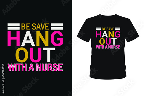 Be save hang out Nurse typography lettering quotes Silhouette hand lettering calligraphy t-shirt designs.
